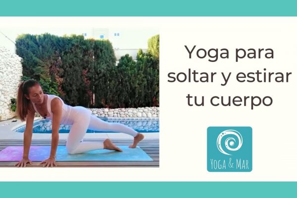 Yoga para soltar y estirar tu cuerpo